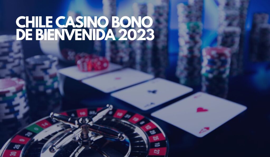 Chile Casino Bono de Bienvenida 2023