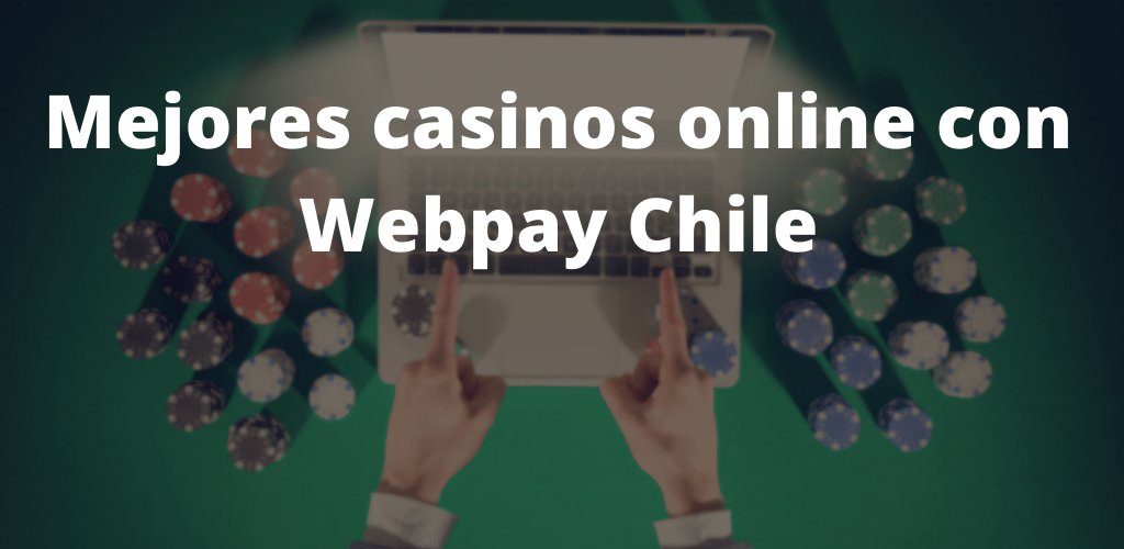 Mejores casinos online con Webpay Chile